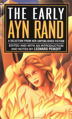 The Early Ayn Rand: A Selection from Her Unpublished Fiction (1986) by Ayn Rand