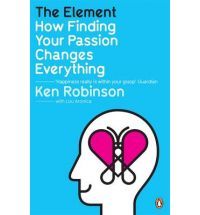 The Element - How finding your passion changes everything (2000) by Ken Robinson