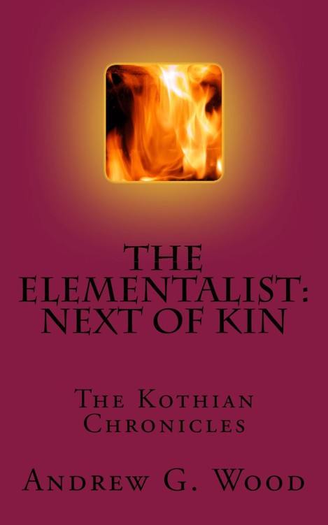 The Elementalist : Next of Kin: The Kothian Chronicles by Andrew Wood