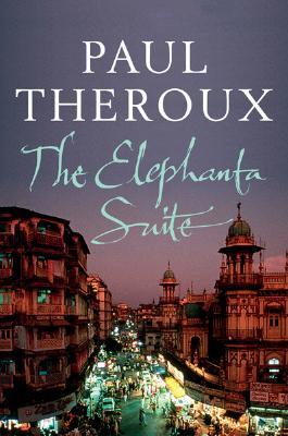 The Elephanta Suite (2007) by Paul Theroux