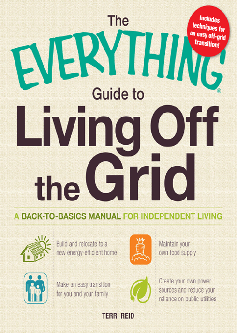 The Everything Guide to Living Off the Grid by Terri Reid