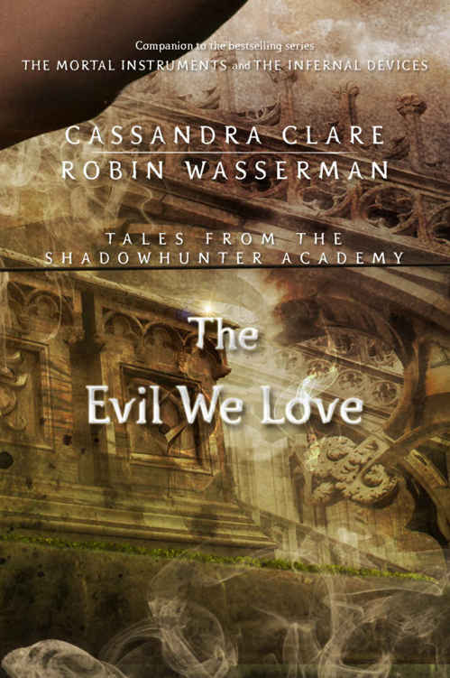The Evil We Love (Tales from the Shadowhunter Academy Book 5) by Cassandra Clare
