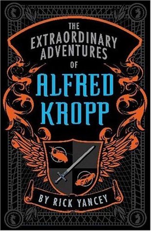 The Extraordinary Adventures of Alfred Kropp (2005) by Rick Yancey