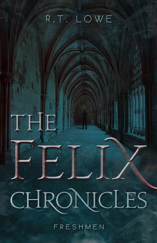 The Felix Chronicles: Freshmen (2015) by R.T. Lowe