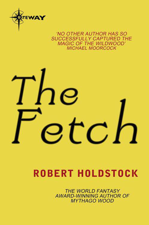 The Fetch by Robert Holdstock