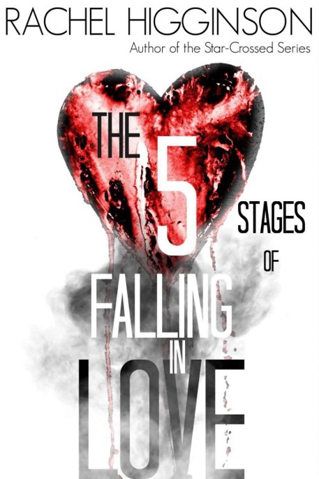 The Five Stages of Falling in Love by Rachel Higginson