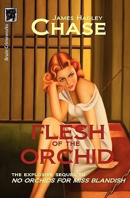 The Flesh Of The Orchid (1982) by James Hadley Chase