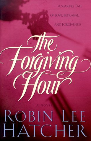 The Forgiving Hour (2000) by Robin Lee Hatcher