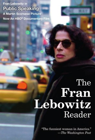 The Fran Lebowitz Reader (1994) by Fran Lebowitz
