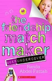 The Friendship Matchmaker Goes Undercover (2012) by Randa Abdel-Fattah