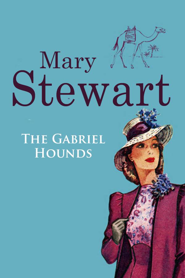 The Gabriel Hounds (2011) by Mary Stewart