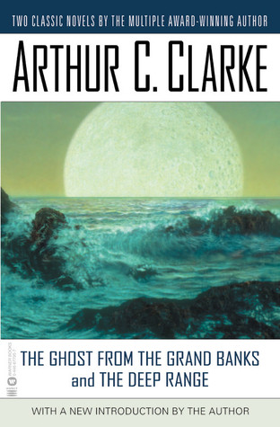 The Ghost from the Grand Banks and the Deep Range (2001) by Arthur C. Clarke