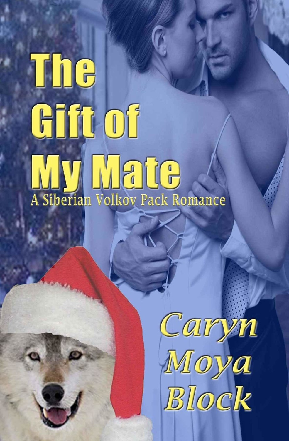 The Gift of My Mate (Siberian Volkov Pack Romance Book 9) by Caryn Moya Block