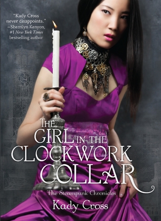 The Girl in the Clockwork Collar (2012) by Kady Cross