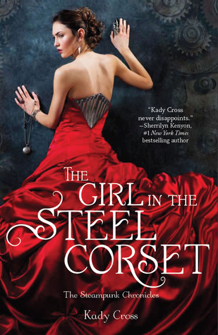 The Girl in the Steel Corset (2011) by Kady Cross