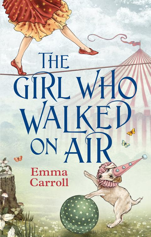 The Girl Who Walked on Air (2014) by Emma Carroll