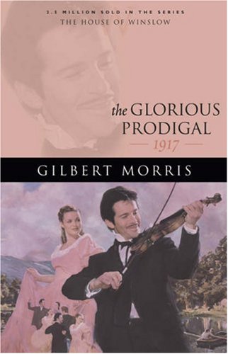 The Glorious Prodigal: 1917 (2006) by Gilbert Morris