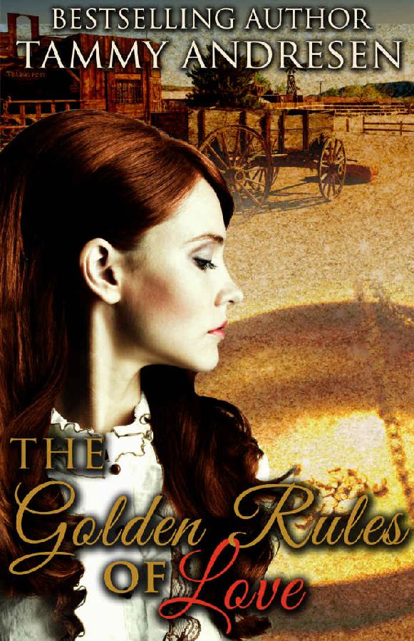The Golden Rules of Love: Western Romance by Tammy Andresen