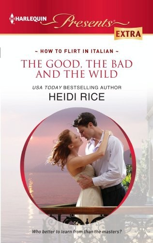The Good, the Bad and the Wild by Heidi Rice