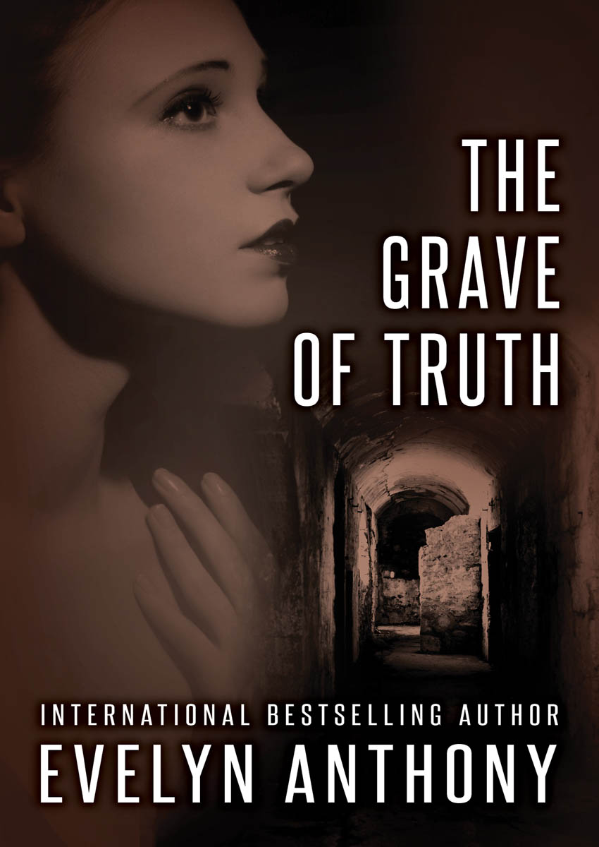 The Grave of Truth by Evelyn Anthony