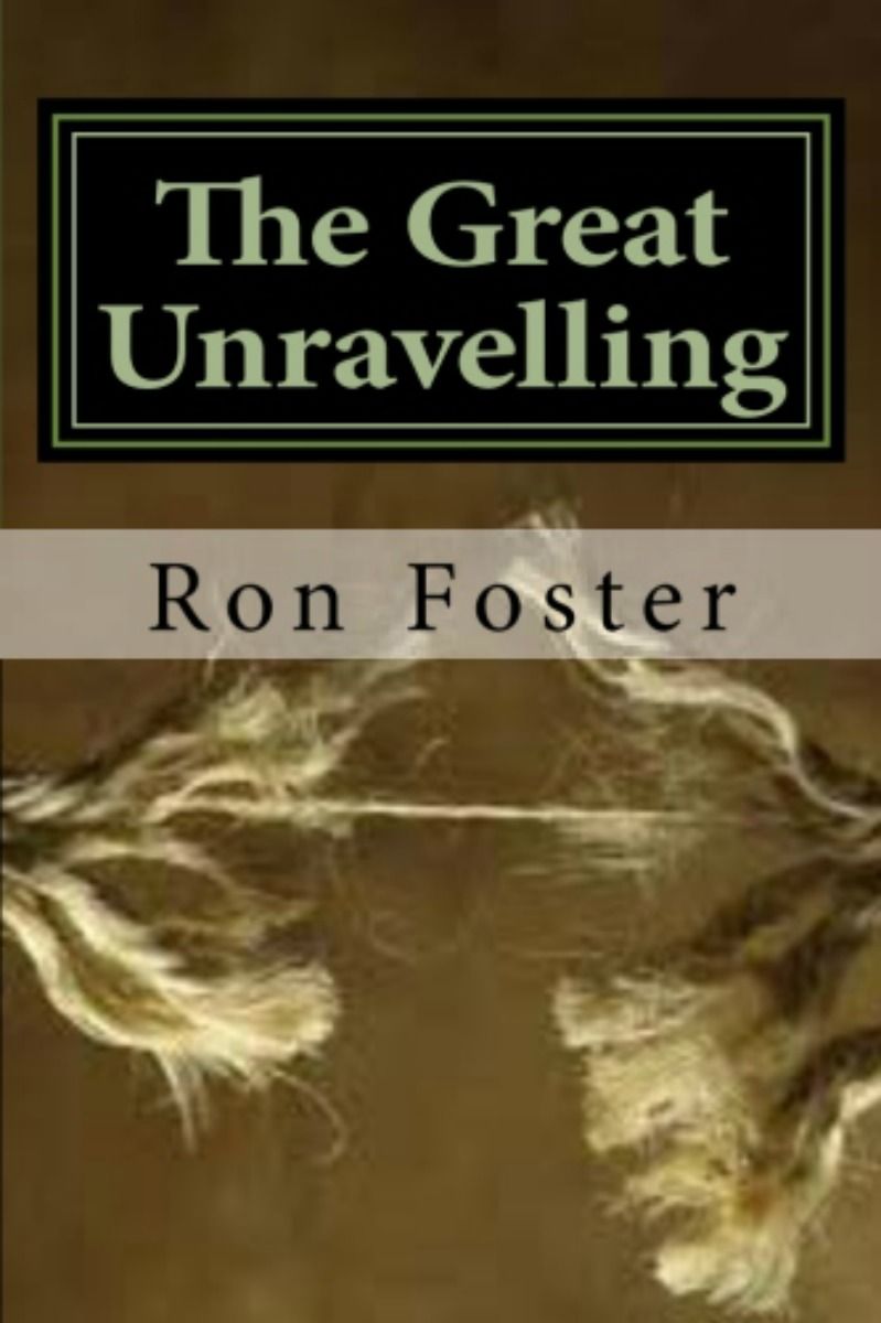 The Great Unraveling (A Preppers Perspective Book 1) by Ron Foster