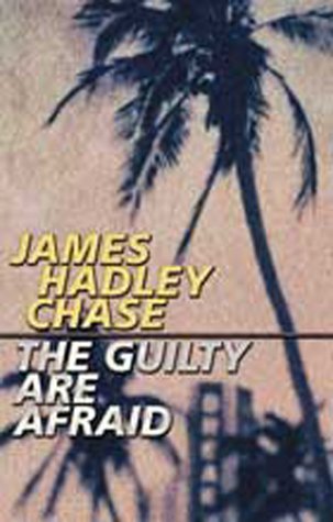 The Guilty Are Afraid (2000) by James Hadley Chase