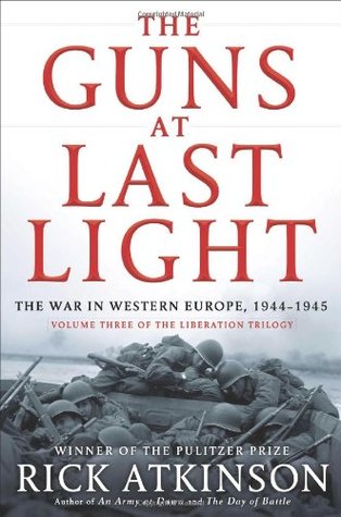 The Guns at Last Light: The War in Western Europe, 1944-1945 (2013) by Rick Atkinson