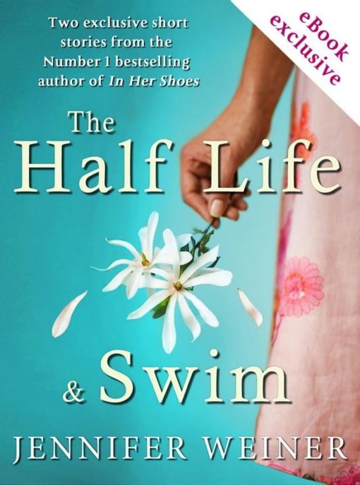 The Half Life and Swim by Jennifer Weiner