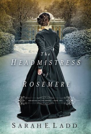 The Headmistress of Rosemere (2013) by Sarah E. Ladd