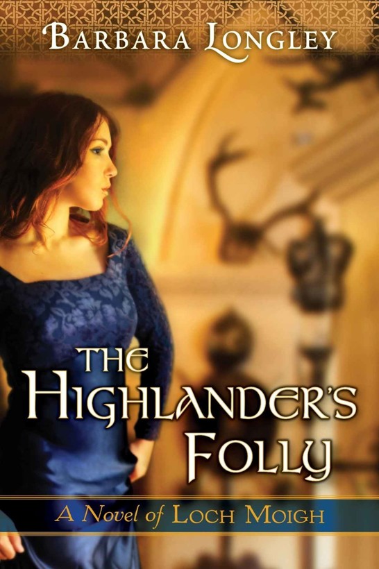 The Highlander's Folly (The Novels of Loch Moigh Book 3) by Barbara Longley