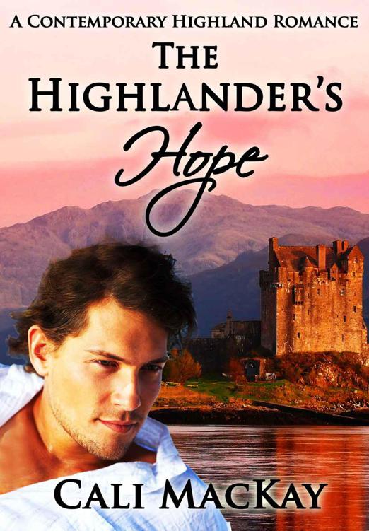 The Highlander's Hope - A Contemporary Highland Romance by MacKay, Cali
