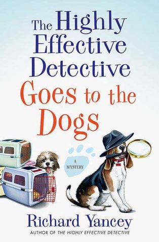 The Highly Effective Detective Goes to the Dogs (2008) by Rick Yancey