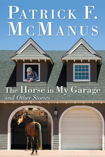 The Horse in My Garage and Other Stories by Patrick F. McManus