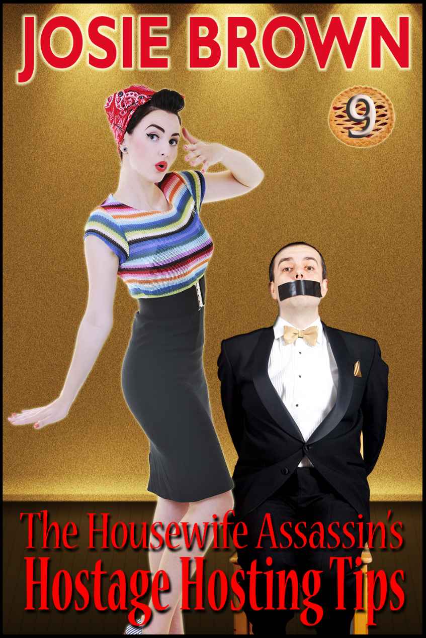 The Housewife Assassin's Hostage Hosting Tips (Housewife Assassin Series Book 9) by Josie Brown