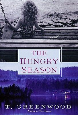 The Hungry Season (2010) by T. Greenwood