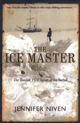 The Ice Master: The Doomed 1913 Voyage of the Karluk (2001) by Jennifer Niven
