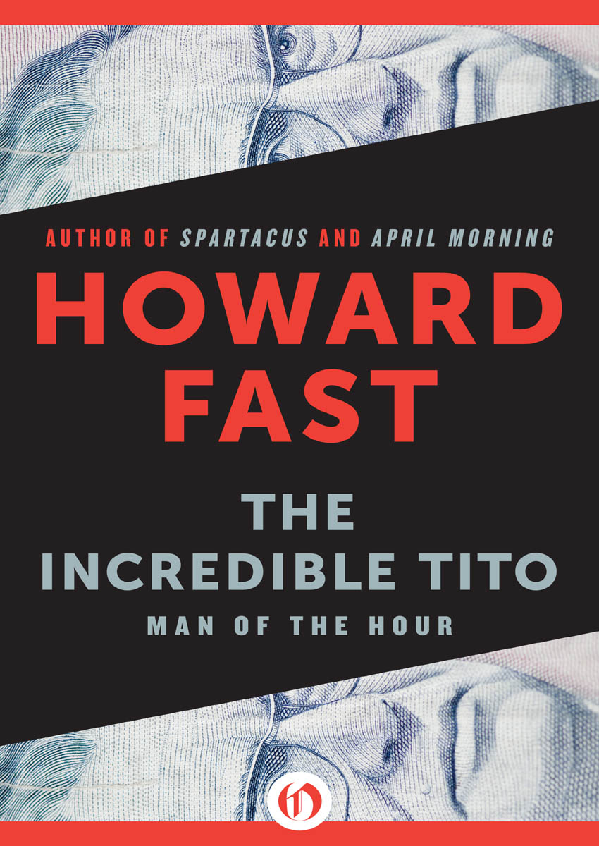 The Incredible Tito: Man of the Hour by Howard Fast