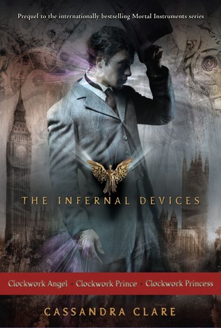The Infernal Devices: Clockwork Angel; Clockwork Prince; Clockwork Princess (2013) by Cassandra Clare