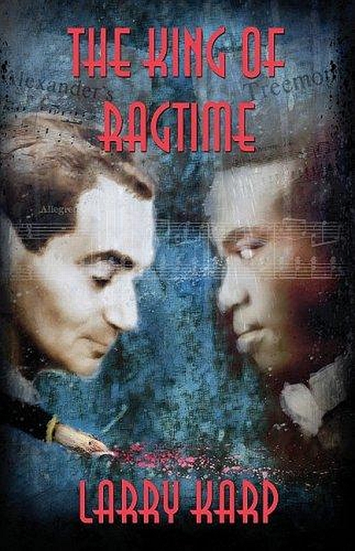 The King of Ragtime (2011) by Larry Karp