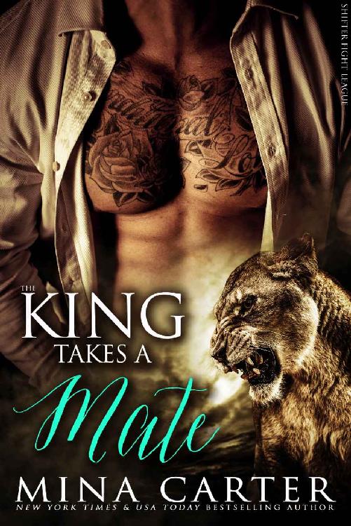 The King takes a Mate: Paranormal Shape Shifter Alpha Male Cage Fighter Werelion pregnancy romance (Shifter Fight League Book 4) by Mina Carter
