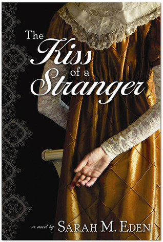 The Kiss of a Stranger (2011) by Sarah M. Eden