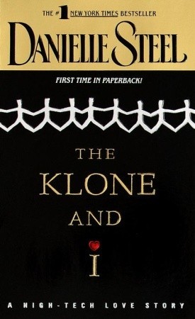 The Klone and I (1999) by Danielle Steel