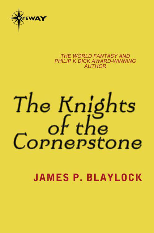 The Knights of the Cornerstone by James P. Blaylock