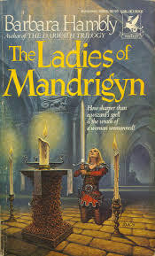 The Ladies of Mandrigyn (1984) by Barbara Hambly