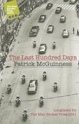 The Last Hundred Days (2011) by Patrick McGuinness
