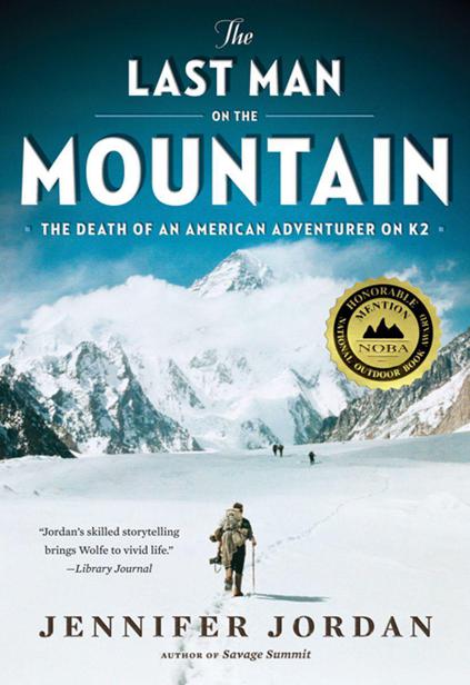 The Last Man on the Mountain: The Death of an American Adventurer on K2 by Jennifer Jordan