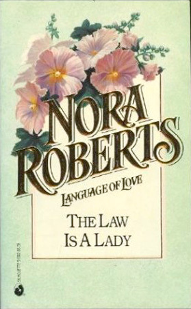 The Law Is a Lady (Language of Love #2 - Hollyhock) (1992) by Nora Roberts