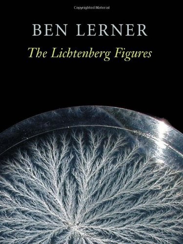 The Lichtenberg Figures by Ben Lerner