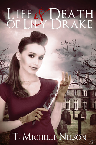 The Life and Death of Lily Drake (2012) by T. Michelle Nelson