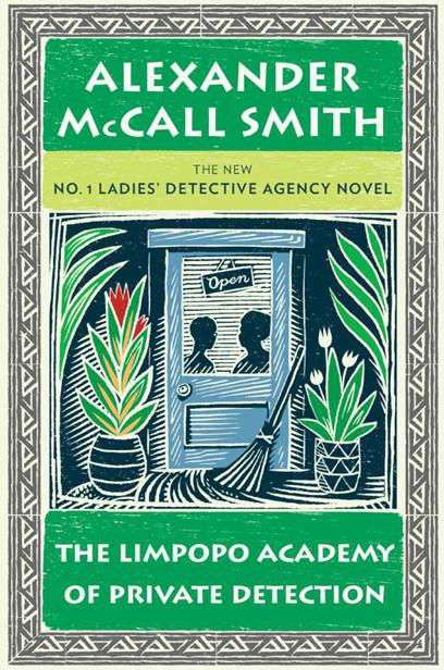 The Limpopo Academy of Private Detection: No. 1 Ladies' Detective Agency (13) by Alexander McCall Smith